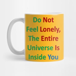 Do Not Feel Lonely, The Entire Universe Is Inside Mug